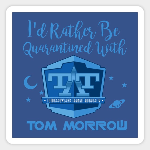 I'd Rather Be Quarantined With Tom Morrow Magnet by ThisIsFloriduhMan